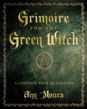 Grimoire for the Green Witch: A Complete Book of Shadows